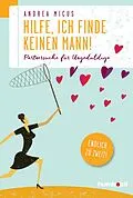 E-Book (pdf) Hilfe, ich finde keinen Mann von Andrea Micus