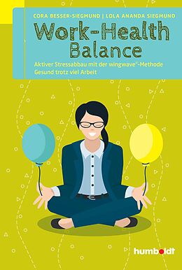 E-Book (pdf) Work-Health Balance von Cora Besser-Siegmund, Lola Ananda Siegmund