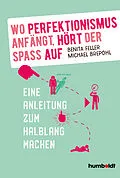 E-Book (pdf) Wo Perfektionismus anfängt, hört der Spaß auf von Benita Feller, Michael Brepohl