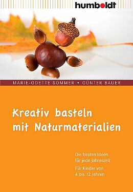 E-Book (pdf) Kreativ basteln mit Naturmaterialien von Marie-Odette Sommer, Günter Bauer