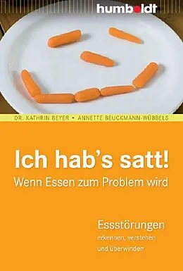 E-Book (pdf) Ich hab´s satt! Wenn Essen zum Problem wird von Dr. Kathrin Beyer, Annette Beuckmann-Wübbels