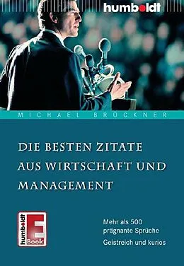 E-Book (epub) Die besten Zitate aus Wirtschaft und Management von Michael Brückner