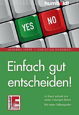 E-Book (epub) Einfach gut entscheiden! von Johanna Joppe, Christian Ganowski