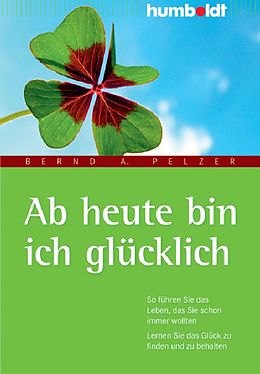E-Book (pdf) Ab heute bin ich glücklich von Bernd A. Pelzer