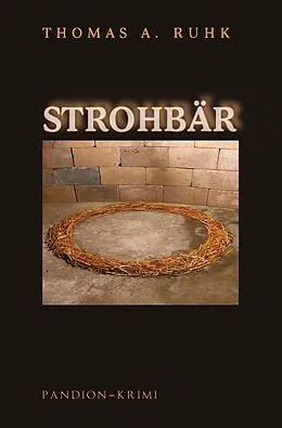 E-Book (epub) Strohbär - Kriminalroman: Finn Steinmanns erster Fall von Thomas A. Ruhk