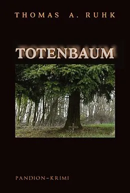 E-Book (epub) Totenbaum - Kriminalroman: Finn Steinmanns zweiter Fall von Thomas A. Ruhk