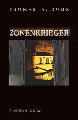 E-Book (epub) Zonenkrieger - Kriminalroman: Finn Steinmanns dritter Fall von Thomas A. Ruhk