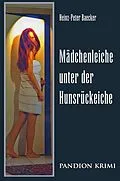 E-Book (epub) Mädchenleiche unter der Hunsrückeiche: Hunsrück-Krimi-Reihe Band III von Heinz-Peter Baecker