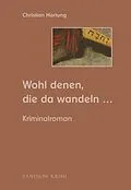E-Book (epub) Wohl denen, die da wandeln: Kriminalroman (Michael Held Krimi - Reihe Band 3) von Christian Hartung