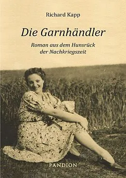 E-Book (epub) Die Garnhändler: Roman aus dem Hunsrück der Nachkriegszeit von Richard Kapp