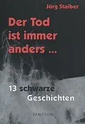 E-Book (epub) Der Tod ist immer anders: 13 schwarze Geschichten von Jörg Staiber
