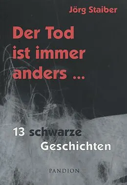 E-Book (epub) Der Tod ist immer anders: 13 schwarze Geschichten von Jörg Staiber