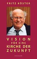 E-Book (epub) Vision für eine Kirche der Zukunft von Fritz Köster