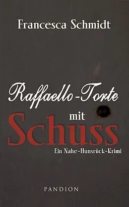 E-Book (epub) Raffaello-Torte mit Schuss: Kriminalroman. Der erste Fall für Henriette und Lukas von Francesca Schmidt
