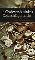E-Book (epub) Goldschlägernacht von Petra Rinkes, Roland Ballwieser