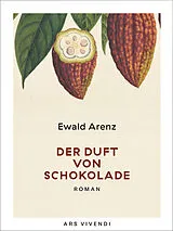 E-Book (epub) Der Duft von Schokolade von Ewald Arenz