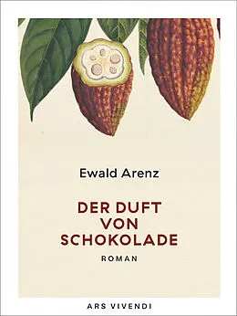 E-Book (epub) Der Duft von Schokolade von Ewald Arenz