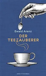 E-Book (epub) Der Teezauberer von Ewald Arenz