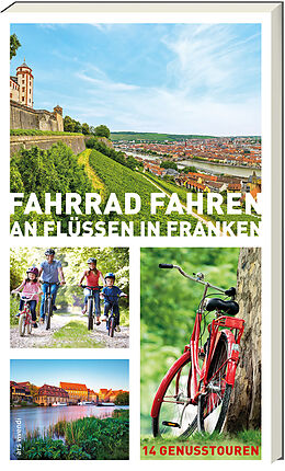 Kartonierter Einband Fahrrad fahren an Flüssen in Franken von Helwig Arenz, Sigrun Arenz, Veit Bronnenmeyer