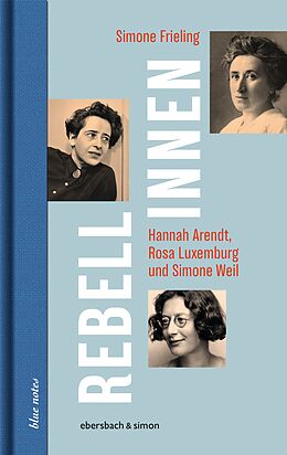 Fester Einband Rebellinnen - Hannah Arendt, Rosa Luxemburg und Simone Weil von Simone Frieling