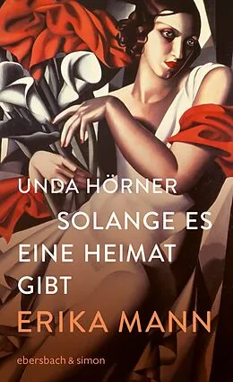 E-Book (epub) Solange es eine Heimat gibt. Erika Mann von Unda Hörner