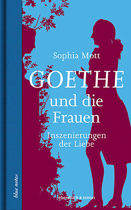 Fester Einband Goethe und die Frauen von Sophia Mott