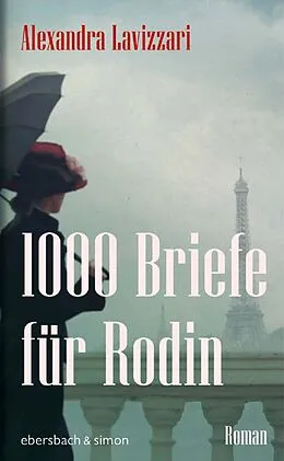 E-Book (epub) 1000 Briefe für Rodin von Alexandra Lavizzari