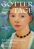 E-Book (epub) Göttertage. Ein Paula Modersohn-Becker Roman von Gabriele Katz