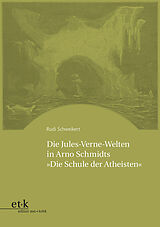 Kartonierter Einband Die Jules-Verne-Welten in Arno Schmidts &quot;Die Schule der Atheisten&quot; von Rudi Schweikert