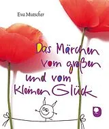 Kartonierter Einband (Kt) Das Märchen vom großen und vom kleinen Glück von Eva Mutscher