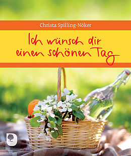 Geheftet Ich wünsch dir einen schönen Tag von Christa Spilling-Nöker