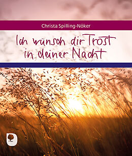 Kartonierter Einband Ich wünsch dir Trost in deiner Nacht von Christa Spilling-Nöker, Christa Spilling-Nöker