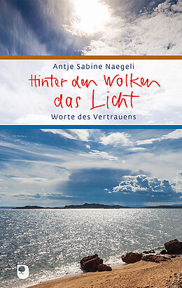Fester Einband Hinter den Wolken das Licht von Antje Sabine Naegeli