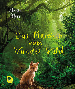 Geheftet Das Märchen vom Wunder Wald von Ulrich Peters