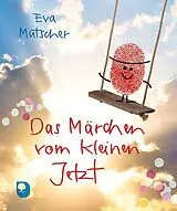Fester Einband Das Märchen vom kleinen Jetzt von Eva Mutscher