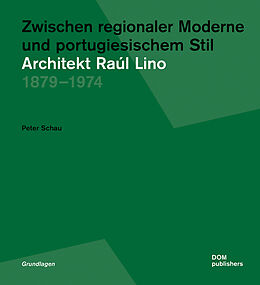 Broschiert Zwischen regionaler Moderne und portugiesischem Stil: Architekt Raúl Lino von Peter Schau