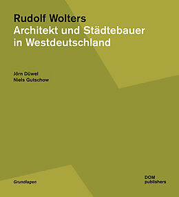 Broschiert Rudolf Wolters. Architekt und Städtebauer in Westdeutschland 1945 bis 1978 von Jörn Düwel, Niels Gutschow