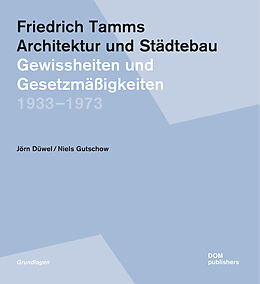 Kartonierter Einband Friedrich Tamms. Architektur und Städtebau 19331973 von Jörn Düwel, Niels Gutschow