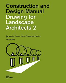 Couverture cartonnée Drawing for Landscape Architects 2. Construction and Design Manual de Sabrina Wilk