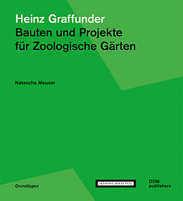 Kartonierter Einband Heinz Graffunder. Bauten und Projekte für Zoologische Gärten von Natascha Meuser