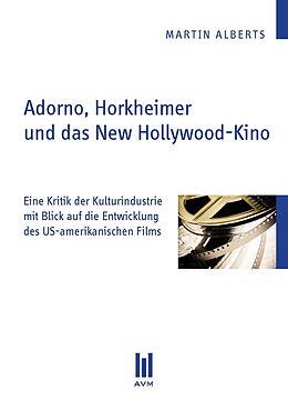 Kartonierter Einband Adorno, Horkheimer und das New Hollywood-Kino von Martin Alberts