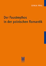 Kartonierter Einband Der Faustmythos in der polnischen Romantik von Sonja Pähl