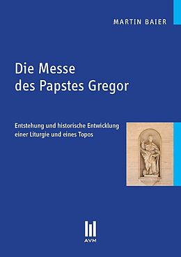 Kartonierter Einband Die Messe des Papstes Gregor von Martin Baier