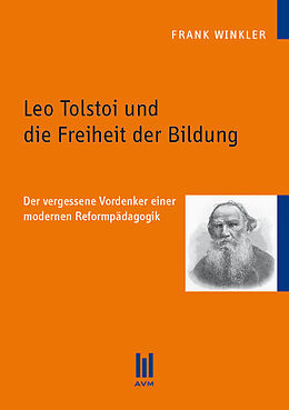 Kartonierter Einband Leo Tolstoi und die Freiheit der Bildung von Frank Winkler