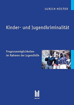 Kartonierter Einband Kinder- und Jugendkriminalität von Ulrich Hüster
