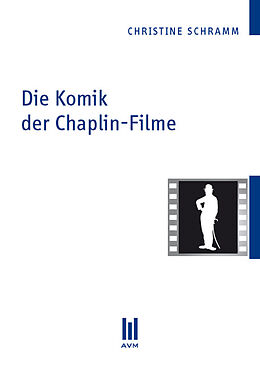 Kartonierter Einband Die Komik der Chaplin-Filme von Christine Schramm