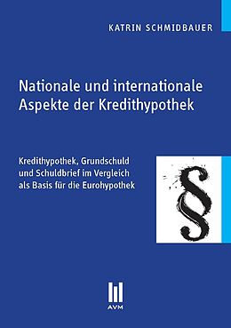 Kartonierter Einband Nationale und internationale Aspekte der Kredithypothek von Katrin Schmidbauer