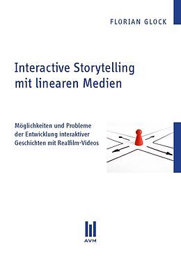 Kartonierter Einband Interactive Storytelling mit linearen Medien von Florian Glock