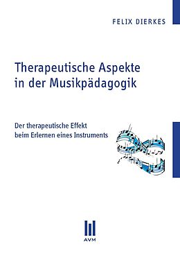 Kartonierter Einband Therapeutische Aspekte in der Musikpädagogik von Felix Dierkes