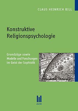 Kartonierter Einband Konstruktive Religionspsychologie von Claus Heinrich Bill